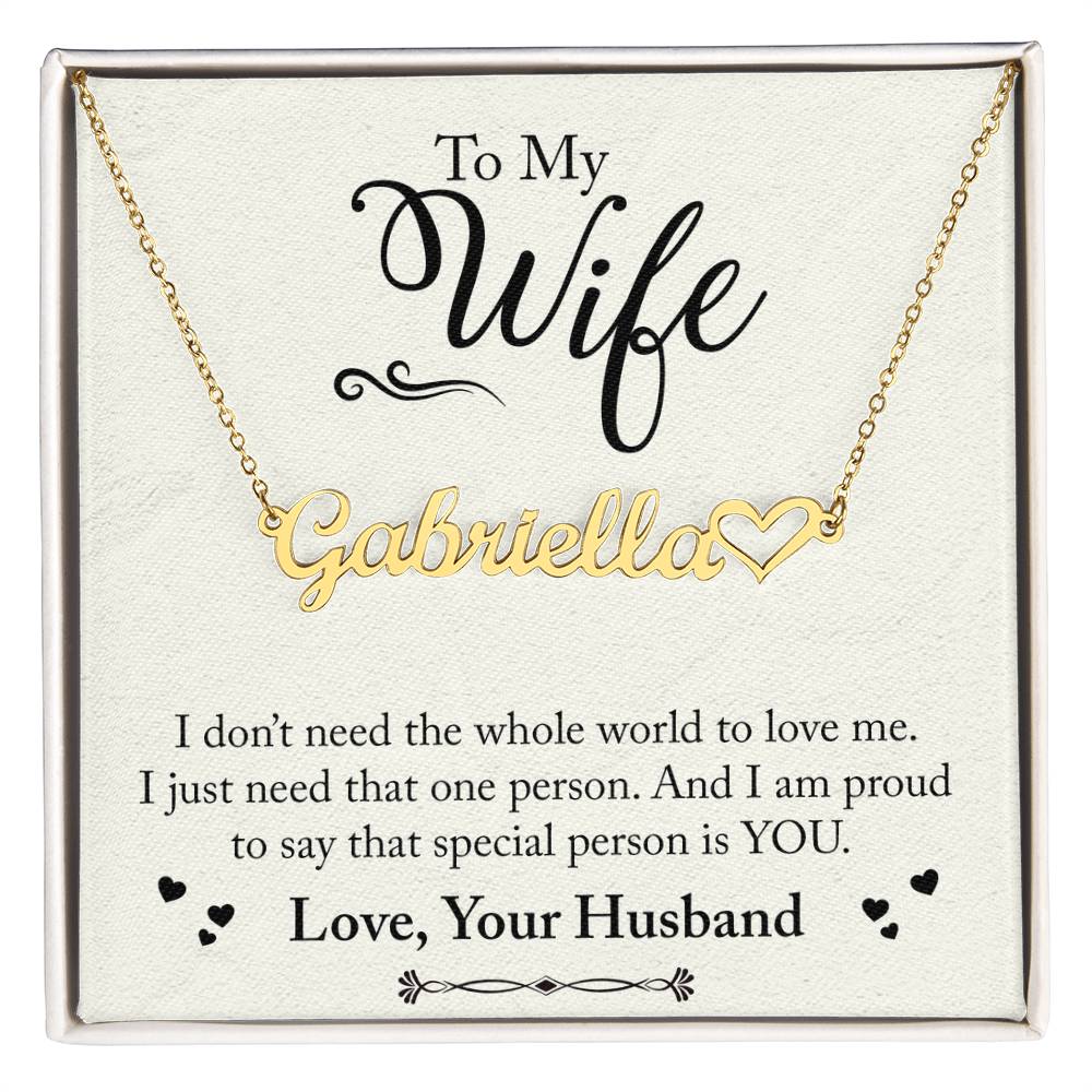 Heart Name Necklace - For Wife I Don't Need The Whole World