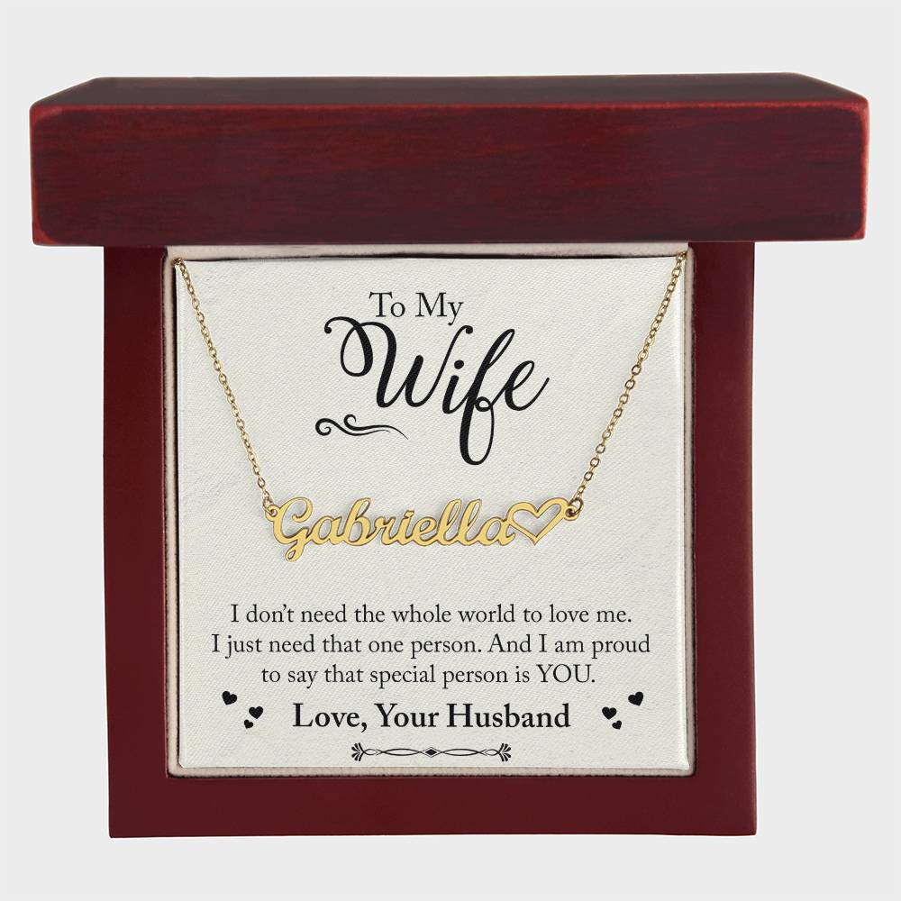 Heart Name Necklace - For Wife I Don't Need The Whole World